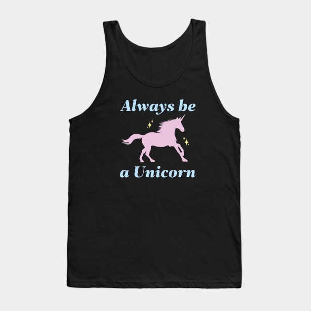 Always Be A Unicorn Tank Top by CreativeJourney